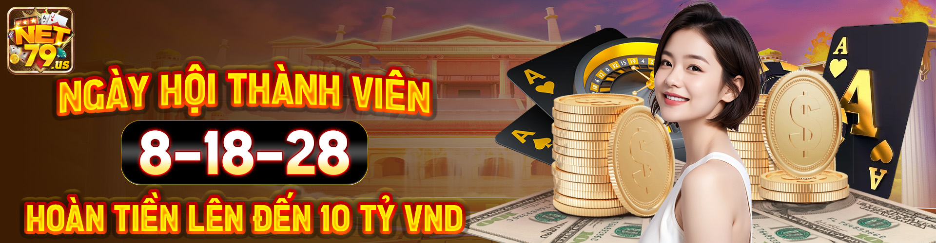 NGÀY HỘI THÀNH VIÊN 8-18-28 - HOÀN TIỀN LÊN ĐẾN 10 TỶ VND